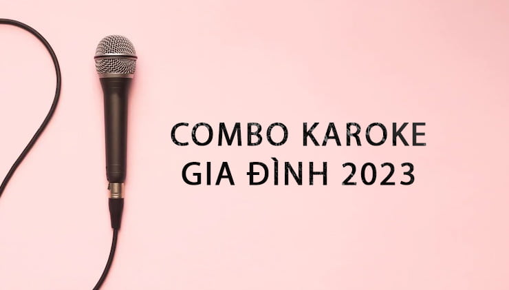 Combo karaoke gia đình 2023