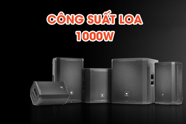 1 cong suat loa 1000w la gi 7 loa duoc su dung nhieu nhat
