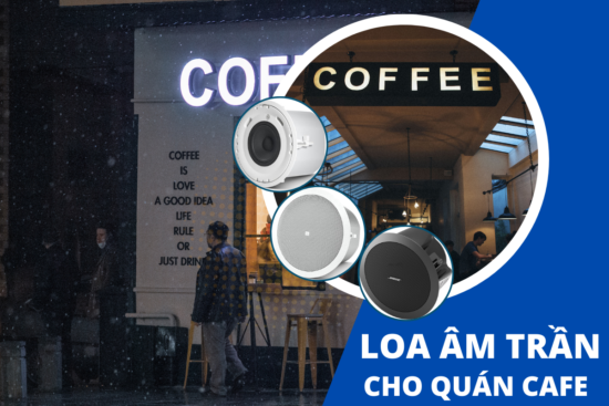 loa am tran cho quan cafe