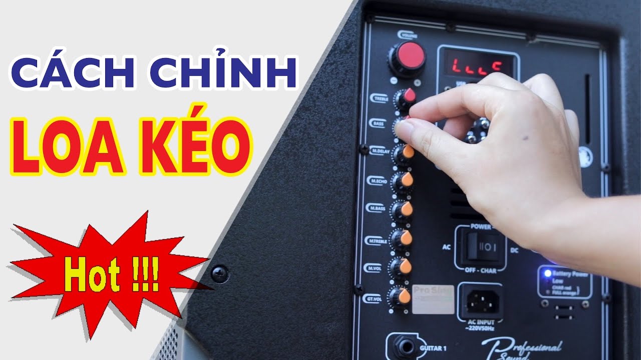 Cách chỉnh loa kẹo kéo để hát karaoke hay nhất Các bước cơ bản để chỉnh loa kẹo kéo cách hát karaoke hay nhất